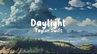 Daylight - Taylor Swift (Lyrics)