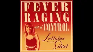 Lorraine Silver - Fever Raging Out of Control (Official Lyric Video)