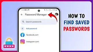 How to View Your All Saved Password in Your Phone