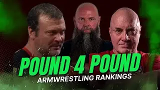 The Most Accurate Pound-for-Pound ArmWrestling Rankings: Today