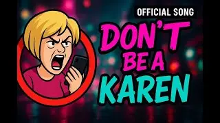 Don't Be A Karen - The Song (people named Karen aren't automatically Karens)