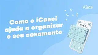 Como o iCasei ajuda a organizar o seu casamento