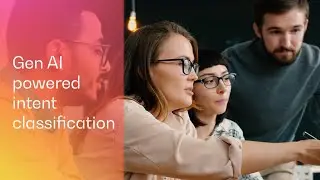 Gen AI powered intent classification | Optimize agent efficiency and response times