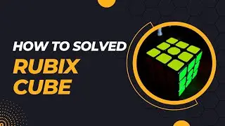 How to Solved Rubix Cube