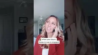 Future sister-in-law gets engaged. 