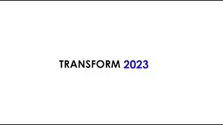 Why and Who should attend TRANSFORM 2023