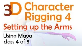 3D Maya Character Rigging 4: Setting Up the Arms