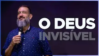 O Deus Invisível // Luciano Subirá