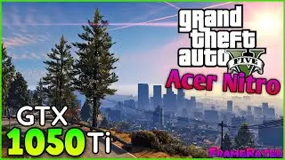 Acer Nitro 5 - GTA V - GTX 1050ti FPS Test (All Settings)