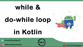 Kotlin while loop and do-while loop || Kotlin loops with Example || Kotlin Tutorial Series #11