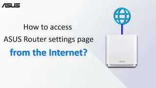 How to access ASUS Router settings page from the Internet?   | ASUS SUPPORT