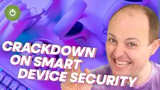 Crackdown on smart device security