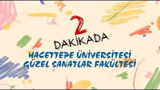 2 Dakikada Güzel Sanatlar Fakültesi