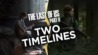 The Last Of Us 2 Confirmed To Take Place Across TWO Timelines