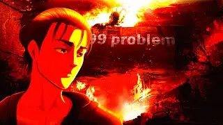 99 problems...QUICK [Edit/AMV]