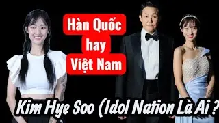 Kim Hye Soo (Idol Nation ) là ai ? Người Hàn Quốc hay Việt Nam Nhỉ ...