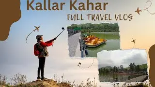 Kallar Kahar Visit Full Travel Guide Vlog Lahore to Kallar Kahar|| Information 4 U