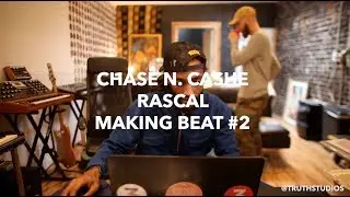 Chase N  Cashe x Rascal Making Beat #2