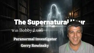 The Supernatural Hour with Gerry Rowinsky
