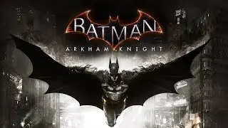 Прохождение Batman Arkham Knight - Часть 17:Противоядие