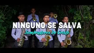 Ninguno Se Salva | Sembradores de Cristo | Videoclip Oficial /  Producción Musical | SomomiusicTp