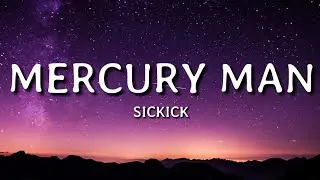 Sickick - Mercury Man (Lyrics)🎵