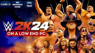 WWE 2K24 on Low End PC | NO Graphics Card | i3