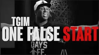 TGIM | ONE FALSE START