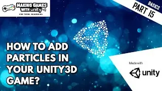 How To Add Particles In Your Unity Games? Unity Basics Part 15