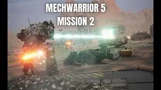 MechWarrior 5 mission 2- 4k coming