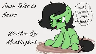 Anon Talks to Bears (Fanfic Reading - Anon/Adventure MLP)