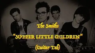 The Smiths - “Suffer Little Children” - Guitar Tab ♬