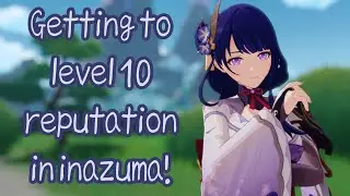 Getting to level max reputation in inazuma!!