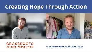 Creating Hope Through Action  - Jake Tyler