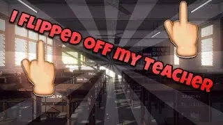 I Flipped My Teacher Off!|Life Story
