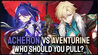 Acheron or Aventurine | UPDATED Who Should You Pull? | Honkai Star Rail 2.1