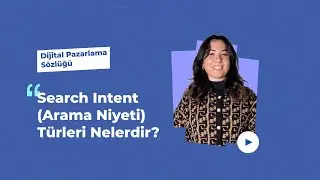 Search Intent (Arama Niyeti) Türleri Nelerdir?