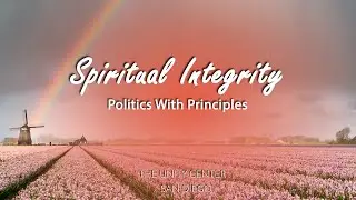 Spiritual Integrity | Politics With Principles | Full Lesson