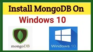 How to Install MongoDB on Windows 10 | MongoDB Installation &  Configuration