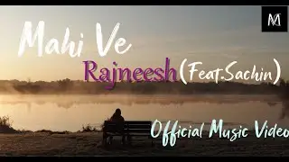Mahi Ve ll Rajneesh (Feat.Sachin) ll Music Country ll Official Video ll 2020