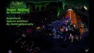 Fallout Equestria: Project Horizons Audiobook Chapter 1 - Inception Special Edition!
