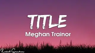 Meghan Trainor - Title (Lyrics)