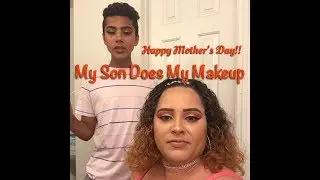 My Son Does My Makeup | Mother's Day Edition
