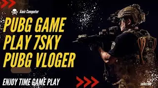 Pubg Game Play 7sky vs Pubg Vloger yt| Enjo Time