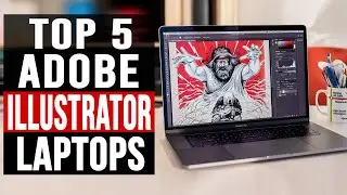 TOP 5: Best Laptops for Adobe Illustrator of 2023
