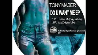 Tony Maber: Do U Want Me