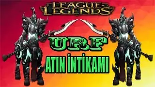 ATIN İNTİKAMI !!   | League of Legends URF  Türkçe |