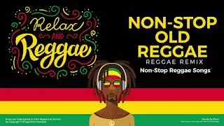 Relax and Reggae | Non Stop Old Reggae