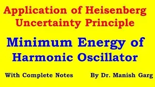 Minimum energy of Harmonic Oscillator | Applications | Heisenberg| BSc 2 Physics | Quantum Mechanics