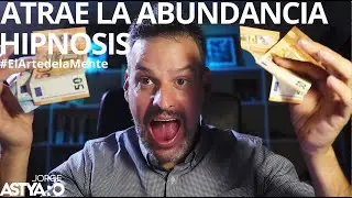 ABUNDANCE WITH HYPNOSIS 8d audio (JORGE ASTYARO)